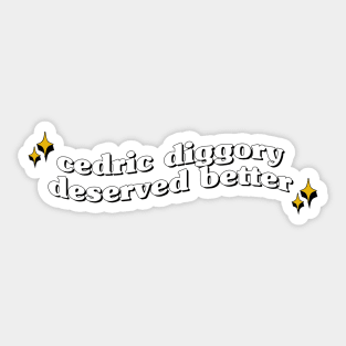 Cedric Diggory deserved better Sticker